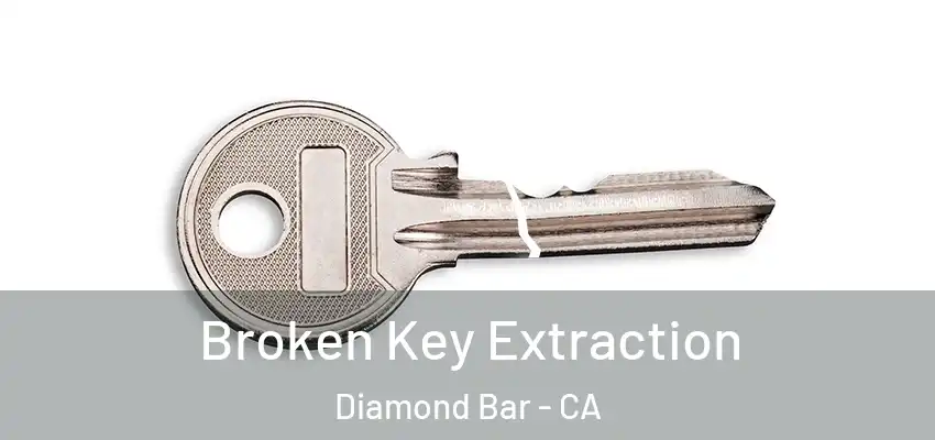  Broken Key Extraction Diamond Bar - CA