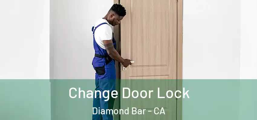  Change Door Lock Diamond Bar - CA