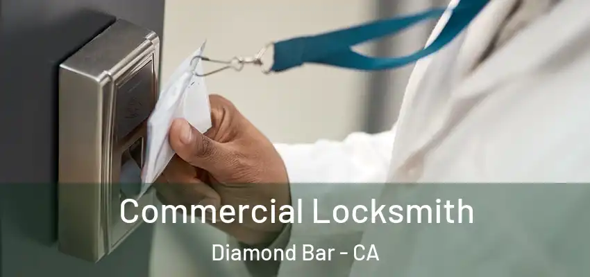 Commercial Locksmith Diamond Bar - CA