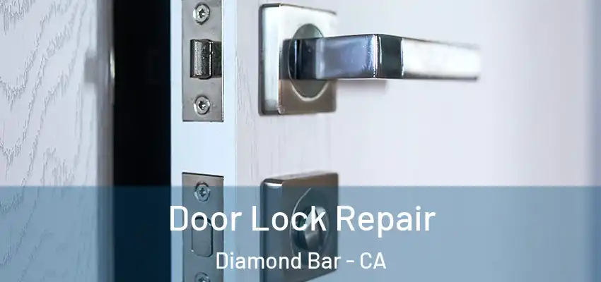Door Lock Repair Diamond Bar - CA