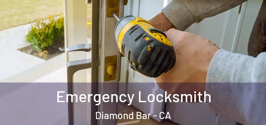  Emergency Locksmith Diamond Bar - CA