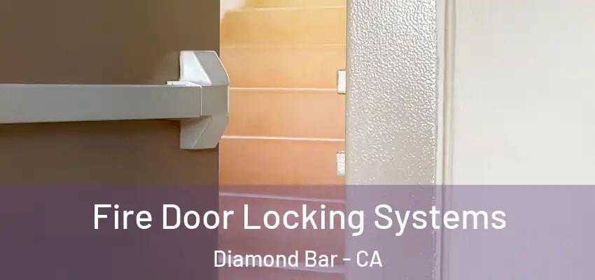 Fire Door Locking Systems Diamond Bar - CA