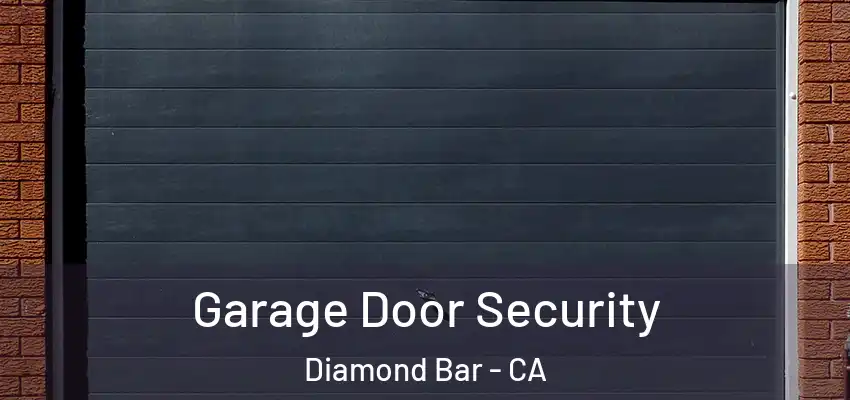  Garage Door Security Diamond Bar - CA