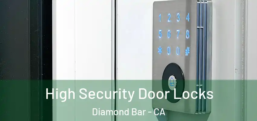  High Security Door Locks Diamond Bar - CA