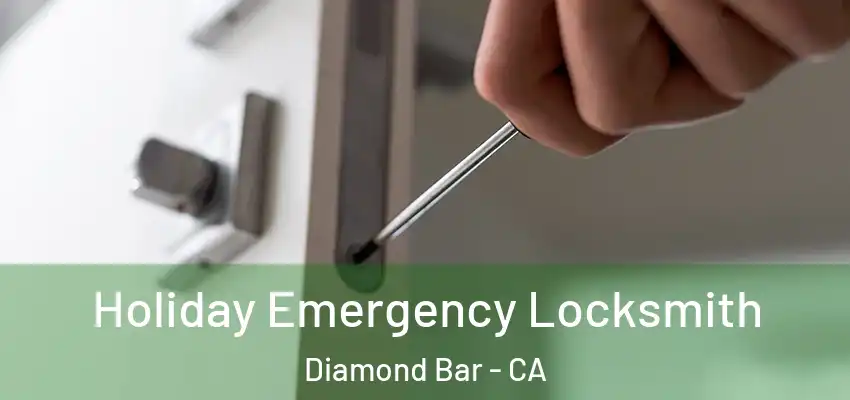  Holiday Emergency Locksmith Diamond Bar - CA