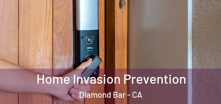 Home Invasion Prevention Diamond Bar - CA