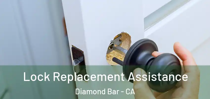 Lock Replacement Assistance Diamond Bar - CA