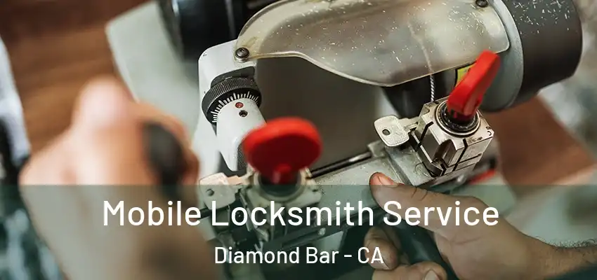 Mobile Locksmith Service Diamond Bar - CA