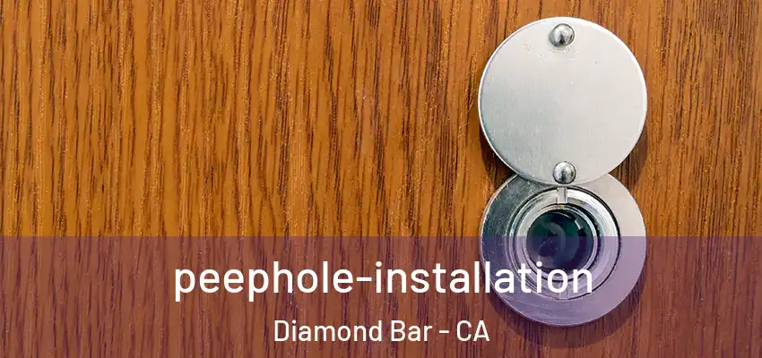  peephole-installation Diamond Bar - CA
