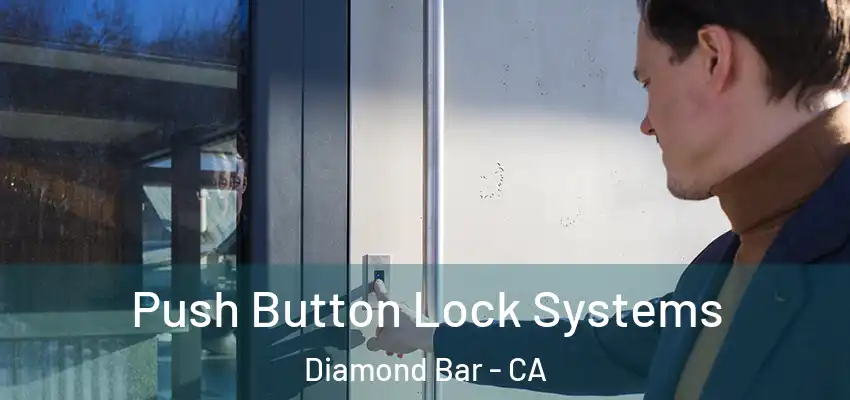 Push Button Lock Systems Diamond Bar - CA
