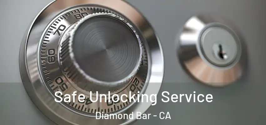 Safe Unlocking Service Diamond Bar - CA