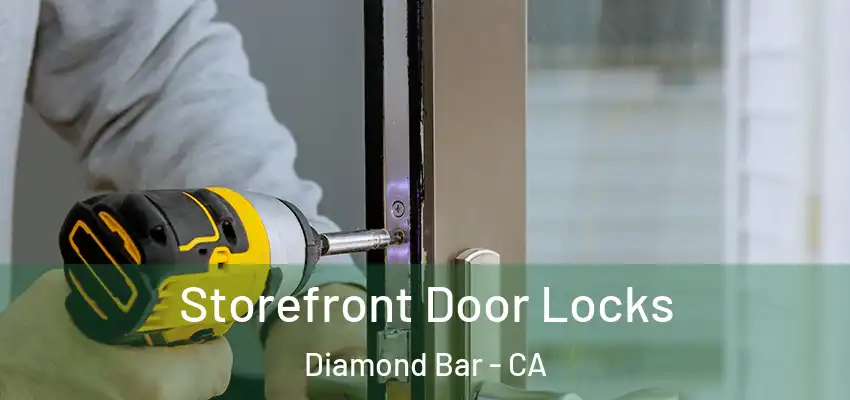 Storefront Door Locks Diamond Bar - CA